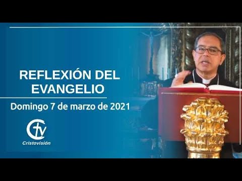 REFLEXIÓN DEL EVANGELIO || Domingo 7 de marzo de 2021 || Canal Cristovisión