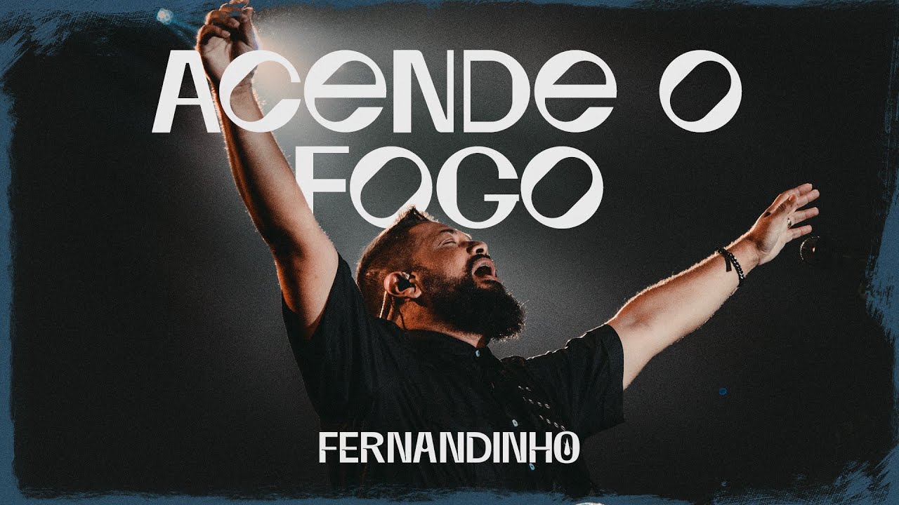 Acende O Fogo – Fernandinho