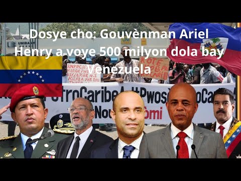 Dosye cho: Gouvènman Ariel Henry a voye 500 milyon dola bay Venezuela...