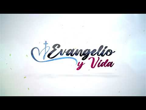 20240918 EVANGELIO Y VIDA