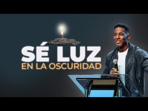 SÉ LUZ EN LA OSCURIDAD | Pastor Moises Bell