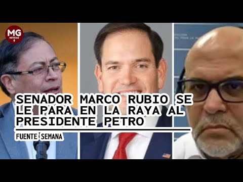 SENADOR MARCO RUBIO SE LE PARA EN LA RAYA AL PRESIDENTE GUSTAVO PETRO