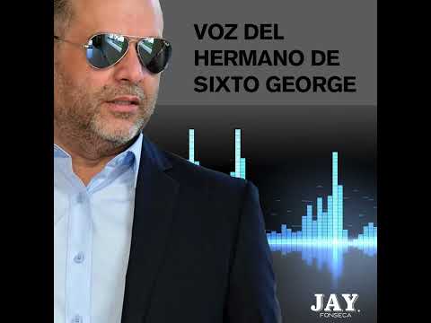 HERMANO DE SIXTO GEORGE CULPA DE TODO A JAY FONSECA