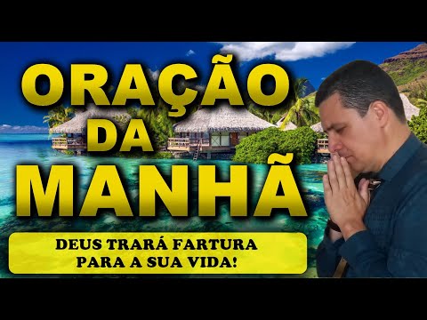 (()) ORAÇÃO DO DIA 6 DE OUTUBRO: DEUS TRARÁ FARTURA PARA A SUA VIDA!