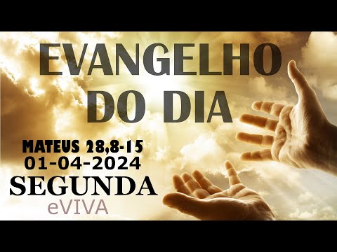 EVANGELHO DO DIA 01/04/2024 Mt 28,8-15 - LITURGIA DIÁRIA - HOMILIA DIÁRIA DE HOJE E ORAÇÃO eVIVA