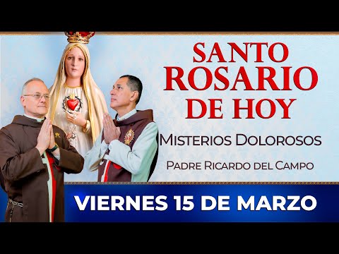 Santo Rosario de Hoy | Viernes 15 de Marzo - Misterios Dolorosos #rosario #santorosario