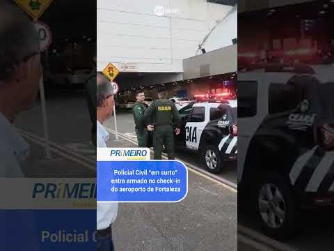 Policial Civil em surto entra armado no aeroporto de Fortaleza