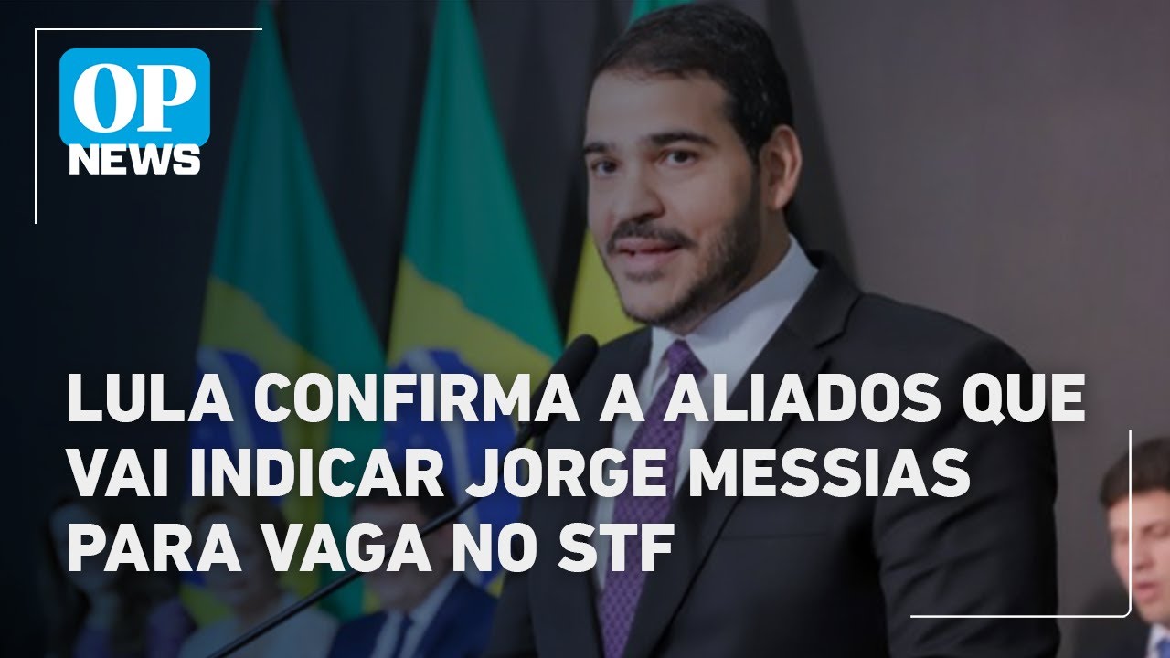 Lula confirma a aliados que vai indicar Jorge Messias para vaga no STF | O POVO News