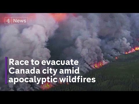 Canada wildfires: Thousands flee city in 'apocalyptic' scenes