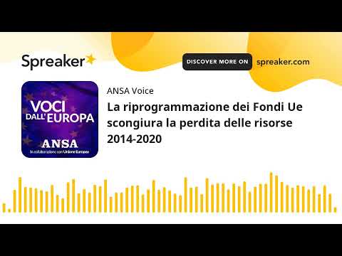 La riprogrammazione dei Fondi Ue scongiura la perdita delle risorse 2014-2020