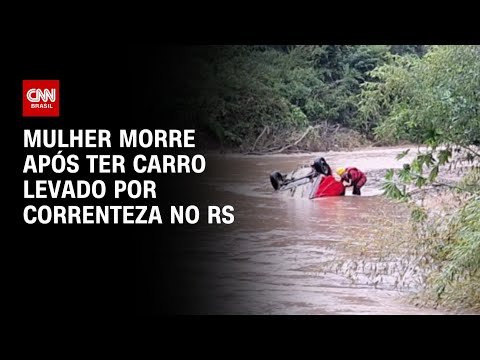 ​Mulher é achada morta em carro levado pela chuva no RS | LIVE CNN