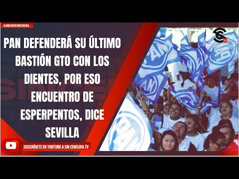 PAN DEFENDERÁ SU ÚLTIMO BASTIÓN GTO CON LOS DIENTES, POR ESO ENCUENTRO DE ESPERPENTOS, DICE SEVILLA