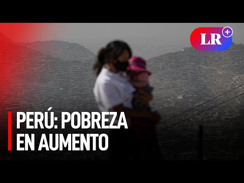 ¿La pobreza en el Perú podría llegar nuevamente a 30%?