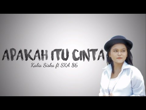 KALIA SISKA FT SKA 86 - APAKAH ITU CINTA (LIRIK VIDEO)