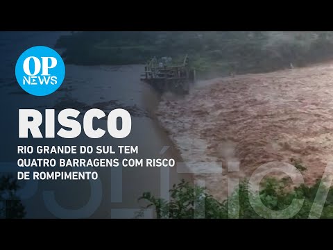 Rio Grande do Sul tem quatro barragens com risco de rompimento | O POVO NEWS