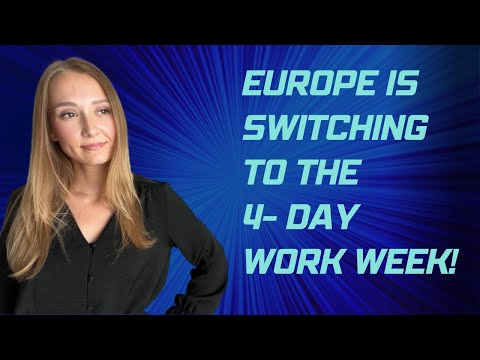 Europe is switching to the 4 day work week!