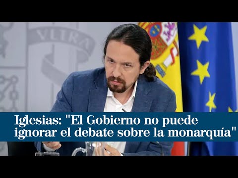 Iglesias: El Gobierno no puede ignorar el debate sobre la monarquía