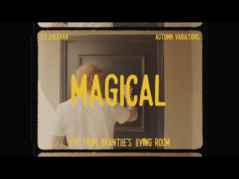 Ed Sheeran - Magical (Live From Brantlie's Living Room)