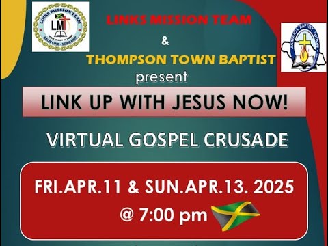 LINK UP WITH JESUS NOW- GOSPEL CRUSADE - SUN.APR.13.2025 @ 7:00pm JA