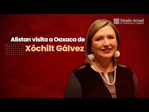 Alistan visita a Oaxaca de la Senadora Xóchilt Gálvez