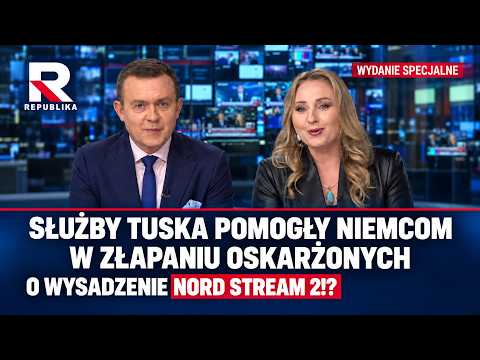 SŁUŻBY TUSKA POMOGŁY NIEMCOM W ZŁAPANIU OSKARŻONYCH O WYSADZENIE NORD STREAM 2!? | Wydanie Specjalne