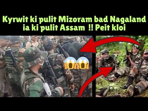 Kyrwit ki pulit Mizo and naga ia ki pulit ka assam!! Peit kloi