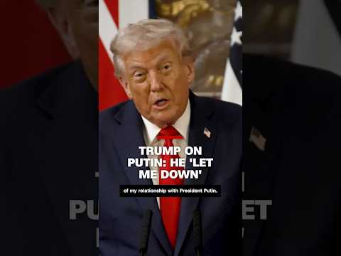 Trump on Putin: He 'let me down'