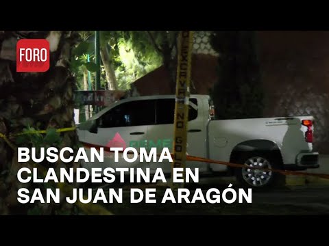 Detectan presunta toma clandestina en San Juan de Aragón, GAM - Las Noticias