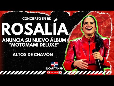 Rosalía anuncia su nuevo álbum Motomami Deluxe en concierto de Republica Dominicana