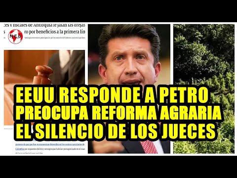 EEUU RESPONDE A PETRO, PREOCUPA REFORMA AGRARIA Y EL SILENCIO DE LOS JUEVES