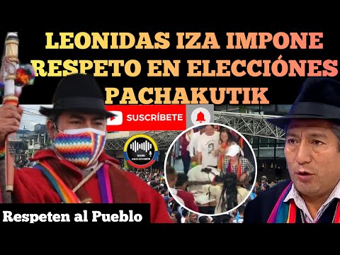 RELAJO EN ELECCIÓN DE CORDINACIO DE PACHAKUTIK LEONIDAS IZA IMPONE ORDEN Y RESPETO NOTICIAS RFE
