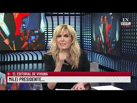 Milei presidente...; el editorial de Viviana Canosa