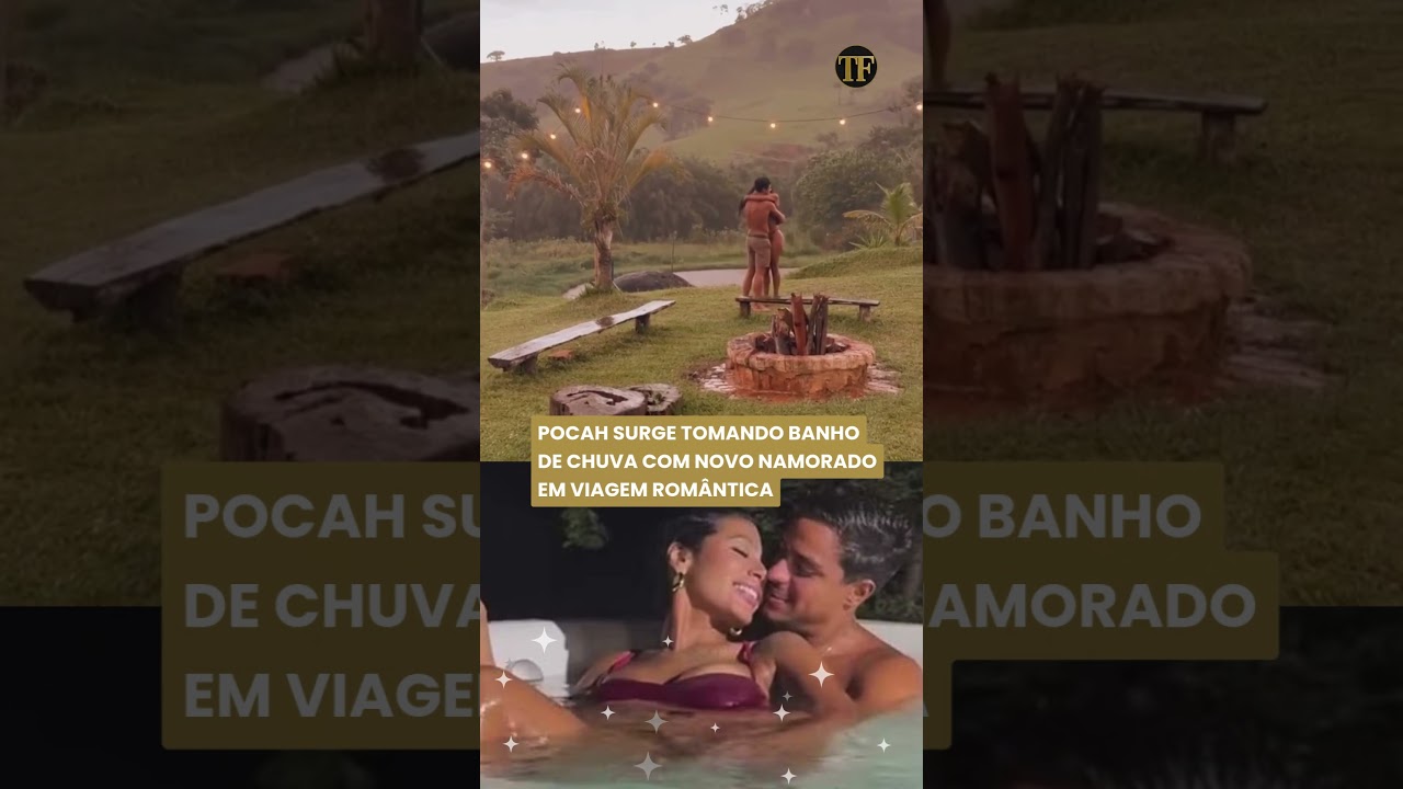 Pocah surge tomando banho de chuva com novo namorado em viagem romântica