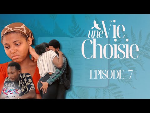 UNE VIE CHOISIE | EPISODE 7