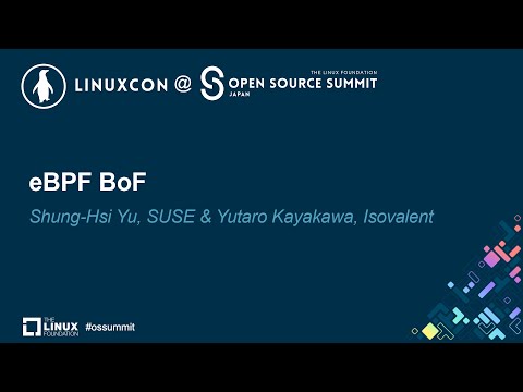 eBPF BoF - Shung-Hsi Yu, SUSE & Yutaro Hayakawa, Isovalent