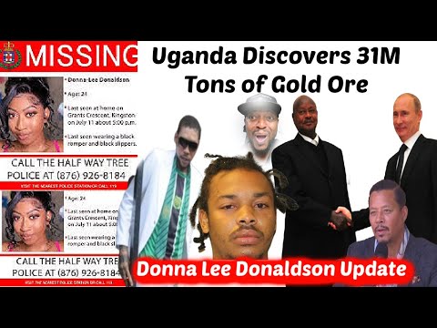 Donna Lee Donaldson Update/ Uganda Strikes Gold & Russia Swoops In