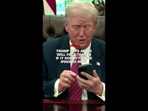 Trump says Apple will face tariffs if it doesn’t make iPhones in US