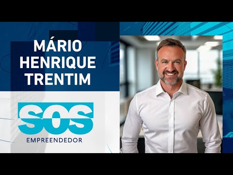 MÁRIO HENRIQUE TRENTIM | SOS EMPREENDEDOR - 30/04/2024