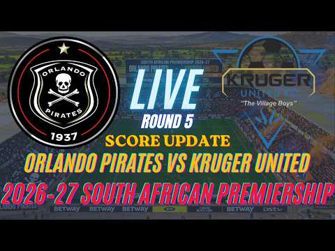 Orlando <strong>Pirates</strong> Vs Kruger United | Round 5 | 2026–27 South African Premiership | Live Score Update