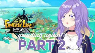 【FANTASY LIFE i: The Girl Who Steals Time】Grinding again?! Part 2【holo