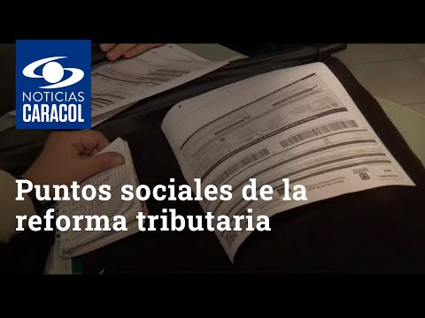 Estos son los puntos sociales de la reforma tributaria, según el Gobierno