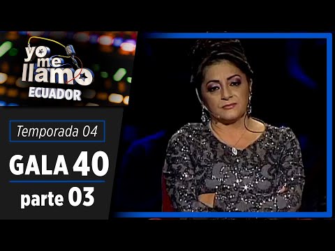 GALA 40 – parte 3/4 | TEMPORADA 4 | YO ME LLAMO ECUADOR