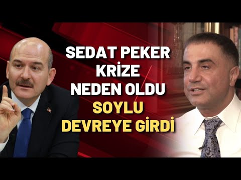 SEDAT PEKER KRİZE NEDEN OLDU SOYLU DEVREYE GİRDİ