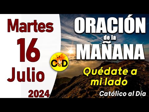 Oración de la Mañana de hoy Martes 16 de Julio de 2024, Salmo 27, 7- Oración Católica