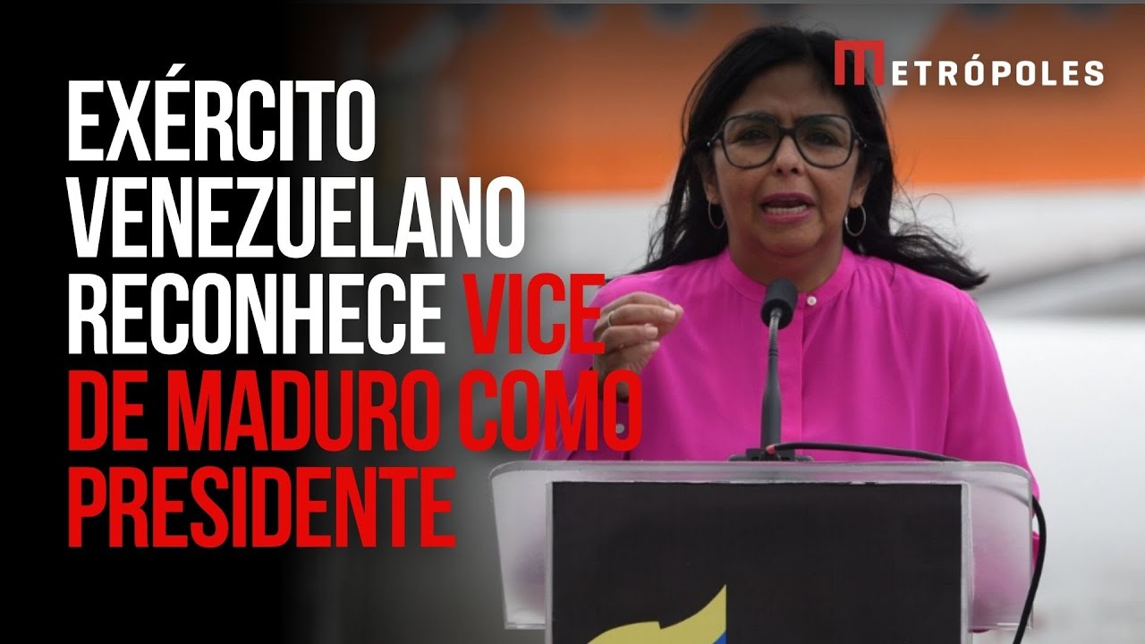 Forças Armadas reconhecem vice de Maduro como presidente