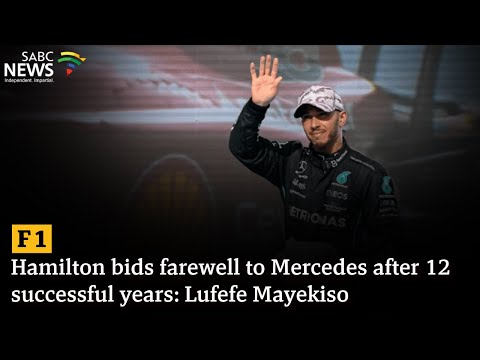 Hamilton bids farewell to Mercedes after 12 successful years: Lufefe Mayekiso