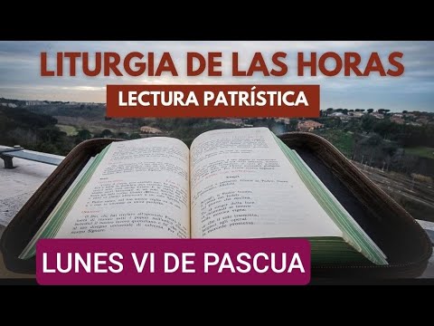 LECTURA ESPIRITUAL PATRÍSTICA PARA HOY LUNES 6 DE MAYO 2024. VI DE PASCUA