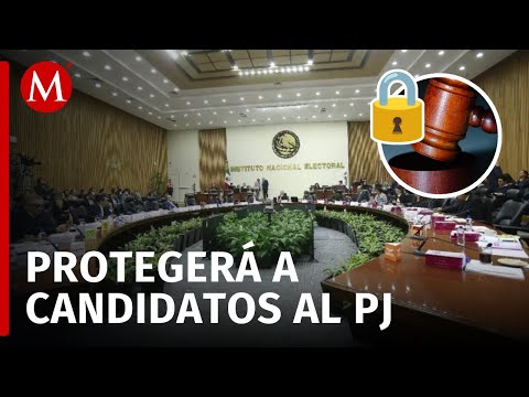 El INE requerirá un protocolo de seguridad específico para candidatos al Poder Judicial