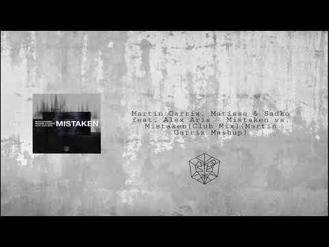 Martin Garrix, Matisse & Sadko feat. Alex Aris - Mistaken vs. Mistaken (Club Mix)