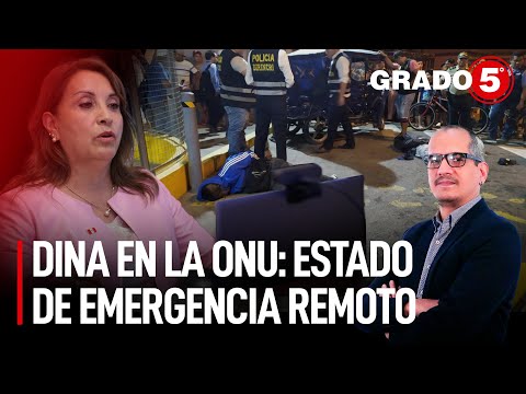 Dina Boluarte en la ONU: estado de emergencia remoto | Grado 5 con David Gómez Fernandini